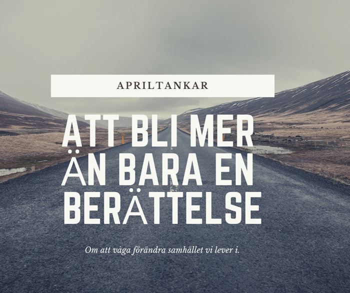 Att bli mer än bara en berättelse - Apriltankar